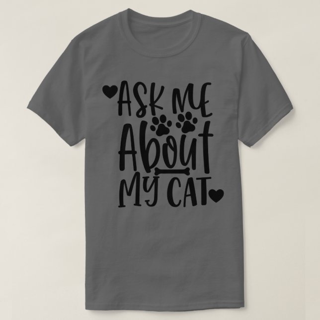 Camiseta Pregúntame acerca de mi divertido diseño de Cat Lo (Diseño del anverso)