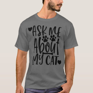 Camiseta Pregúntame acerca de mi divertido diseño de Cat Lo