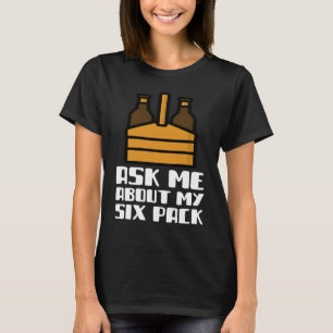 Camiseta Pregúntame acerca de mi fiesta de bebidas de seis