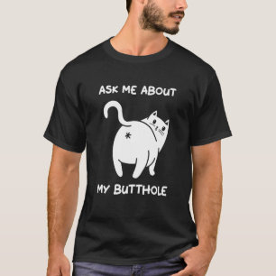 Camiseta Pregúntame acerca de mi gato gracioso de Butt Hole