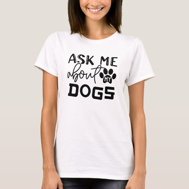 Camiseta pregúntame acerca de mi perro (Anverso)