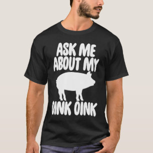 Camiseta Pregúntame acerca de mi perro gracioso de Oink Men
