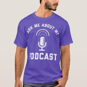 Camiseta Pregúntame acerca de mi programa de podcast Radio 