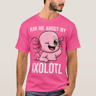 Camiseta Pregúntame acerca de mi sarrabal Axolotti