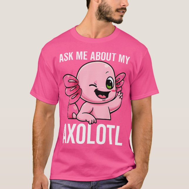 Camiseta Pregúntame acerca de mi sarrabal Axolotti