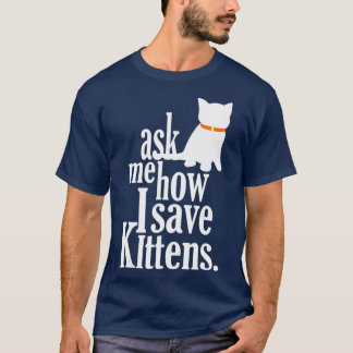 Camiseta Pregúntame cómo salvar a los gatitos