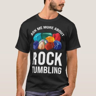 Camiseta pregúntame más acerca de la geología de rocktuming