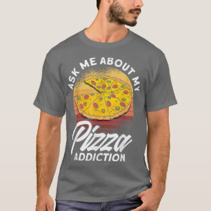 Camiseta Pregúntame por mi comida de pizza, adicción a la p