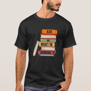 Camiseta Pregúntame qué estoy leyendo ropa de libros