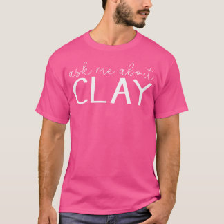 Camiseta Pregúntame sobre arcilla divertido arte cerámico d