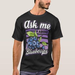 Camiseta Pregúntame sobre Blueberries Fun Blueberry Fruto