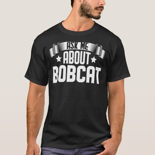 Camiseta Pregúntame sobre Bobcat Bobcat Animal (Anverso)