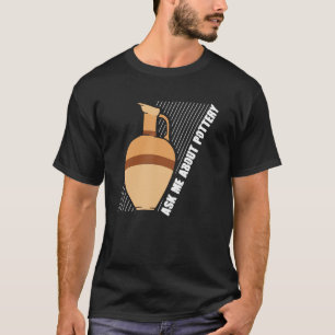 Camiseta Pregúntame sobre cerámica artesanal de cerámica