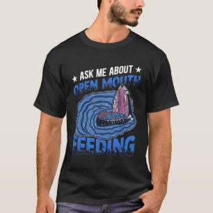 Camiseta Pregúntame sobre cómo alimentar a Cetacean Whale W