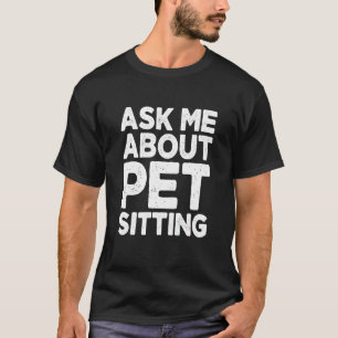 Camiseta Pregúntame sobre cuidar mascotas Animales Cuidado
