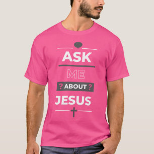 Camiseta Pregúntame sobre el diseño de Jesús