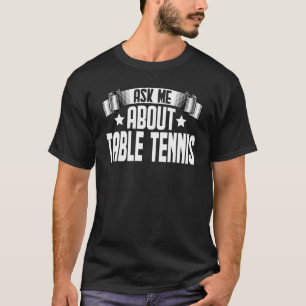 Camiseta Pregúntame sobre el jugador de ping pong