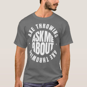Camiseta Pregúntame sobre el lanzamiento del hacha