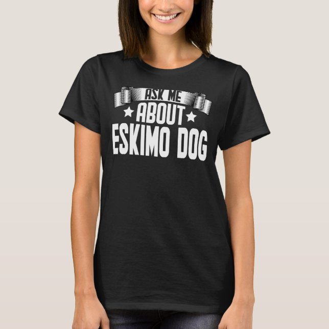 Camiseta Pregúntame sobre el perro esquimal (Anverso)