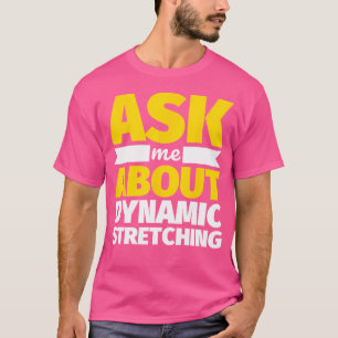 Camiseta Pregúntame sobre estiramientos dinámicos divertido