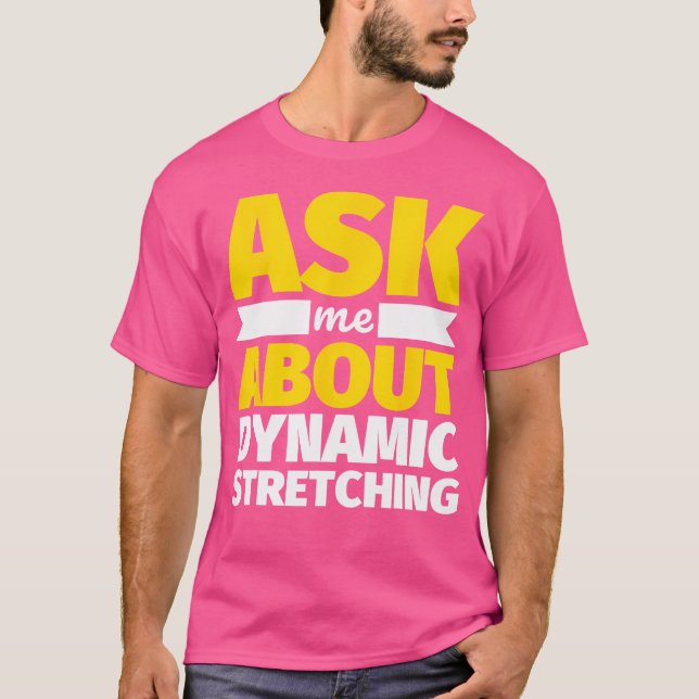 Camiseta Pregúntame sobre estiramientos dinámicos divertido (Anverso)