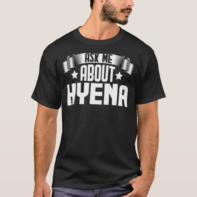 Camiseta Pregúntame sobre Hyena Hyena (Anverso)