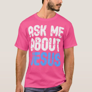 Camiseta Pregúntame sobre Jesús Cristianos