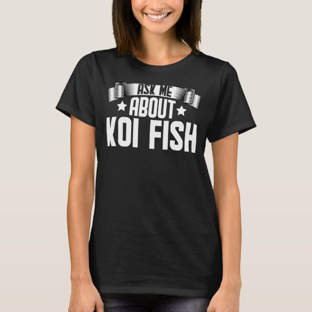 Camiseta Pregúntame sobre Koi Fish Koi Fish (Anverso)