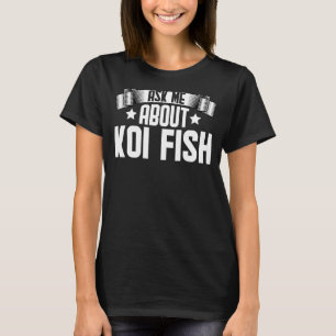 Camiseta Pregúntame sobre Koi Fish Koi Fish