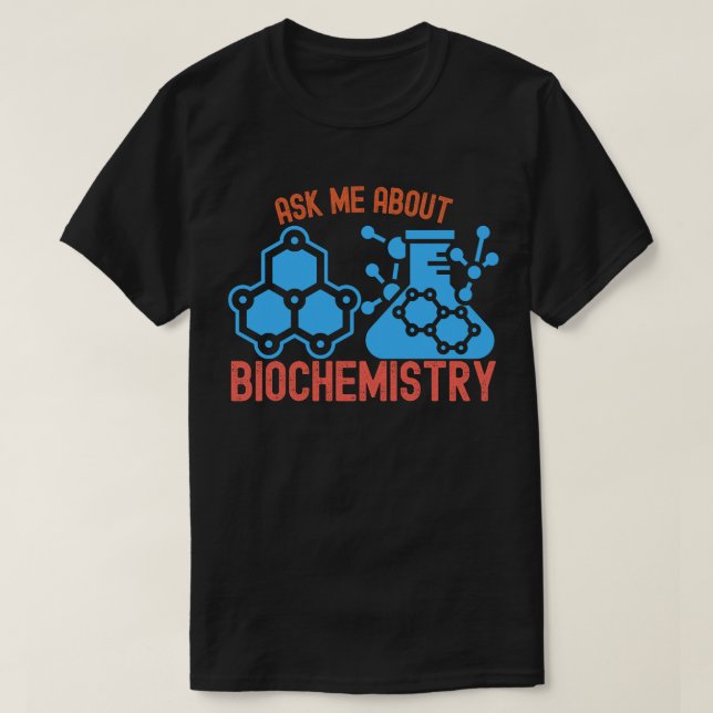 Camiseta Pregúntame sobre la bioquímica, yo la bioquímica d (Diseño del anverso)