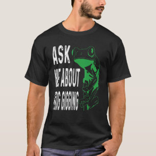 Camiseta Pregúntame sobre la captura de ranas con arpón