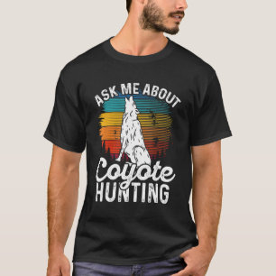 Camiseta Pregúntame sobre la caza de Coyote Coyote