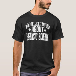 Camiseta Pregúntame sobre la ciencia forense científica
