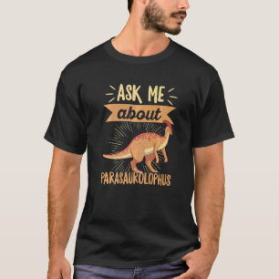 Camiseta Pregúntame sobre la cita de Parasaurolophus para u