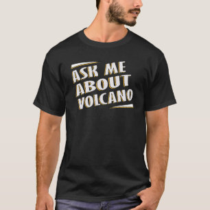 Camiseta Pregúntame sobre la cita de Volcano Lava Fire Magm