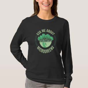Camiseta Pregúntame sobre la jardinería de microvegetales p
