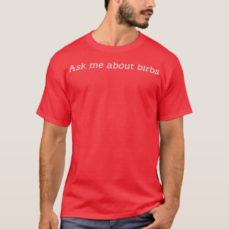 Camiseta Pregúntame sobre los birbs