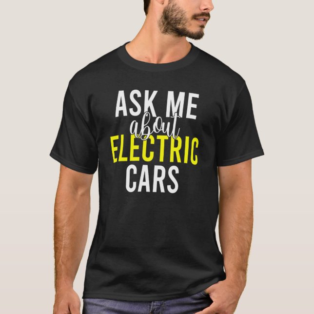 Camiseta Pregúntame sobre los coches eléctricos EV Vehículo (Anverso)