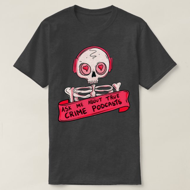 Camiseta Pregúntame sobre los podcasts de crímenes verdader (Diseño del anverso)