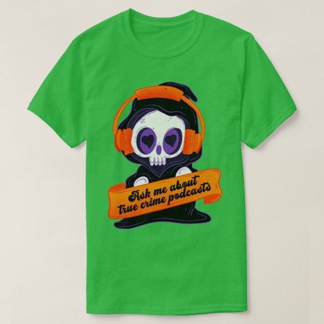 Camiseta Pregúntame sobre los podcasts de crímenes verdader (Diseño del anverso)