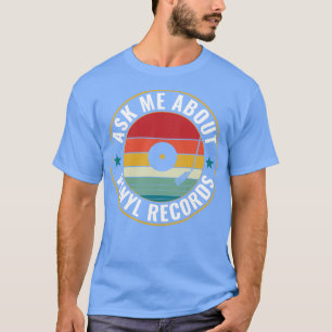 Camiseta Pregúntame sobre los registros de vinilo Gracioso