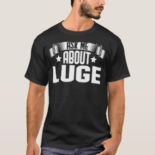 Camiseta Pregúntame sobre Luge Luge Sports