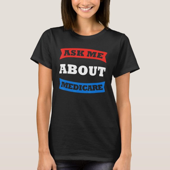 Camiseta Pregúntame sobre Medicare Insurance Medical Agent  (Anverso)