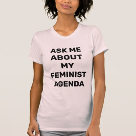 Camiseta Pregúntame sobre mi agenda feminista