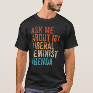 Camiseta Pregúntame sobre mi agenda feminista liberal