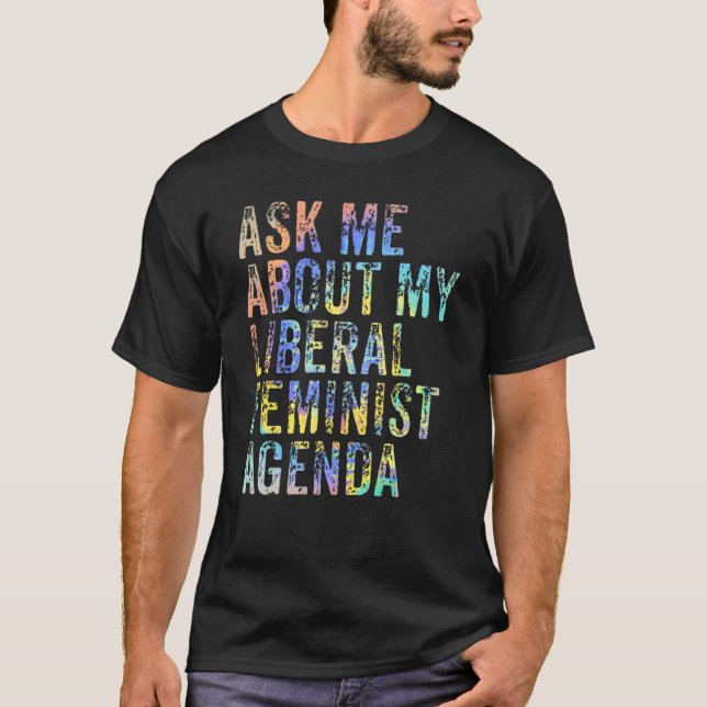Camiseta Pregúntame sobre mi agenda feminista liberal (Anverso)