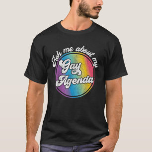 Camiseta Pregúntame sobre mi agenda gay sobre la divertida