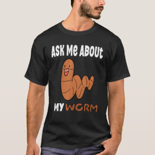 Camiseta Pregúntame sobre mi agricultor de gusanos de gusan