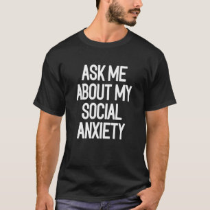 Camiseta Pregúntame sobre mi ansiedad social Cita de intro