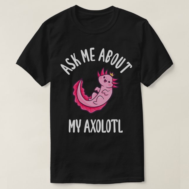 Camiseta Pregúntame sobre mi Axolotl (Diseño del anverso)